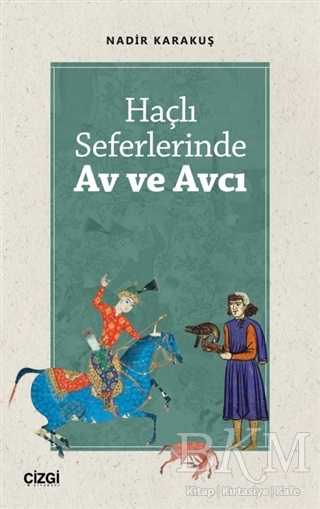Haçlı Seferlerinde Av ve Avcı - Çizgi Kitabevi Yayınları