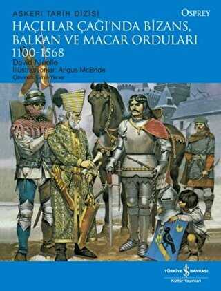 Haçlılar Çağı`nda Bizans, Balkan ve Macar Orduları