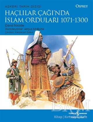 Haçlılar Çağı’nda İslam Orduları 1071 - 1300