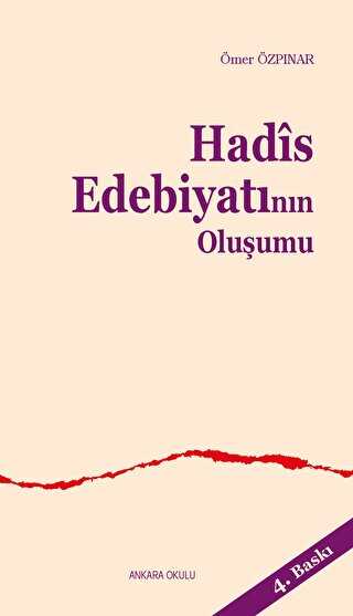 Hadis Edebiyatının Oluşumu - Ankara Okulu Yayınları