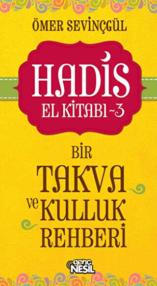 Hadis El Kitabı - 3 : Bir Takva ve Kulluk Rehberi - Genç Nesil