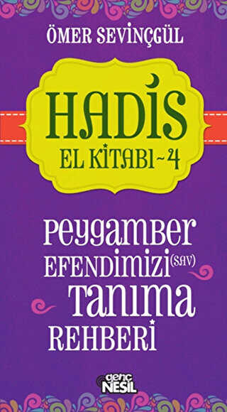 Hadis El Kitabı - 4: Peygamber Efendimizi sav Tanıma Rehberi - Genç Nesil