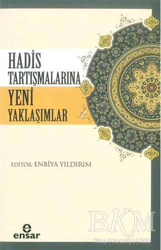 Hadis Tartışmalarına Yeni Yaklaşım - Ensar Neşriyat