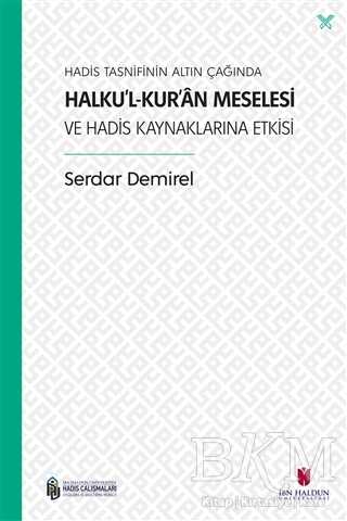 Hadis Tasnifinin Altın Çağında Halku’l-Kur’an Meselesi ve Hadis Kaynaklarına Etkisi - İbn Haldun Üniversitesi Yayınları