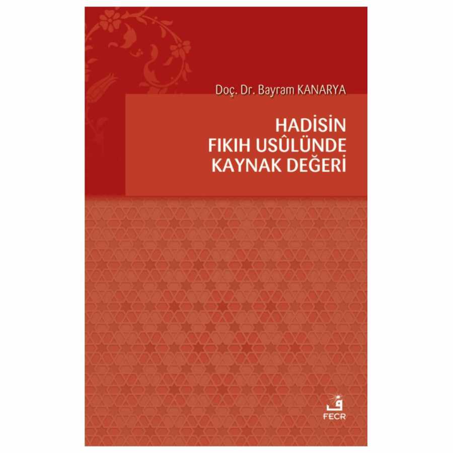 Hadisin Fıkıh Usulünde Kaynak Değeri - Fecr Yayınları