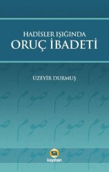 Hadisler Işığında Oruç İbadeti - Kayıhan Yayınları