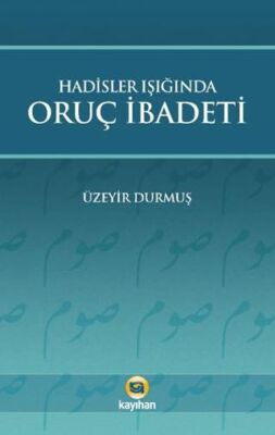 Hadisler Işığında Oruç İbadeti - 1