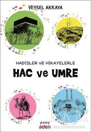 Hadisler ve Hikayelerle Hac ve Umre - Aden Yayıncılık