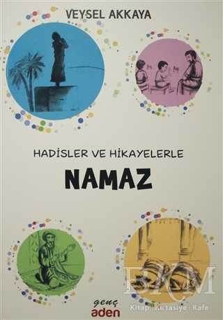 Hadisler ve Hikayelerle Namaz - Aden Yayıncılık