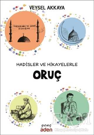 Hadisler ve Hikayelerle Oruç - Aden Yayıncılık