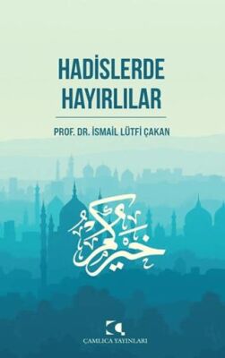 Hadislerde Hayırlılar - 1