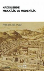Hadislerde Mekkilik ve Medenilik - Atlas Kitap