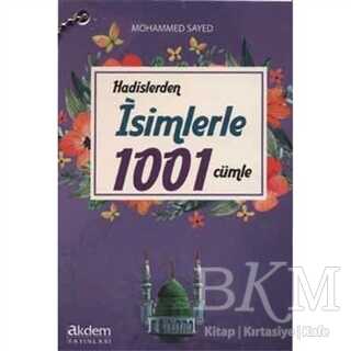 Hadislerden İsimlerle 1001 Cümle - Akdem Yayınları