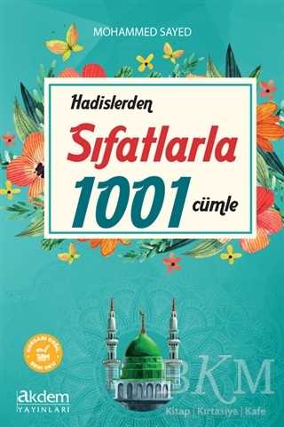Hadislerden Sıfatlarla 1001 Cümle - Akdem Yayınları