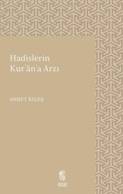 Hadislerin Kur`an`a Arzı - 1