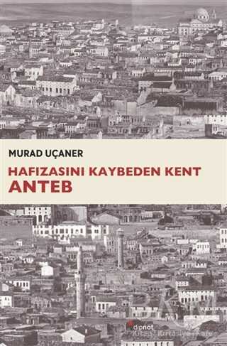 Hafızasını Kaybeden Kent Anteb - Dipnot Yayınları
