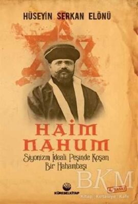 Siyonizm İdeali Peşinde Koşan Bir Hahambaşı: Haim Nahum - 1