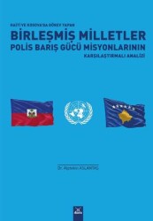 Haiti ve Kosova`da Görev Yapan Birleşmiş Milletler Polis Barış Gücü Misyonlarının Karşılaştırmalı An - Dora Basım Yayın
