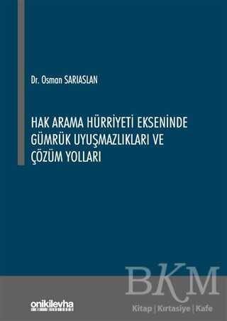 Hak Arama Hürriyeti Ekseninde Gümrük Uyuşmazlıkları ve Çözüm Yolları - 1