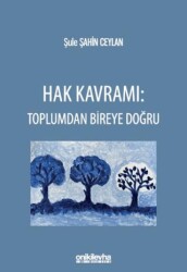 Hak Kavramı: Toplumdan Bireye Doğru - On İki Levha Yayınları