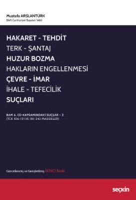 Hakaret, Tehdit, Terk, Şantaj, Huzur Bozma, Hakların Engellenmesi, Çevre, İmar, İhale, Tefecilik Suçları - 1