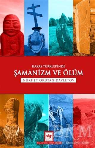 Hakas Türklerinde Şamanizm ve Ölüm - Ötüken Neşriyat