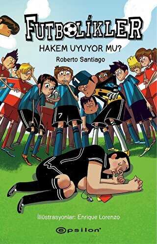 Hakem Uyuyor Mu? - Futbolikler 1 - Epsilon Yayınevi