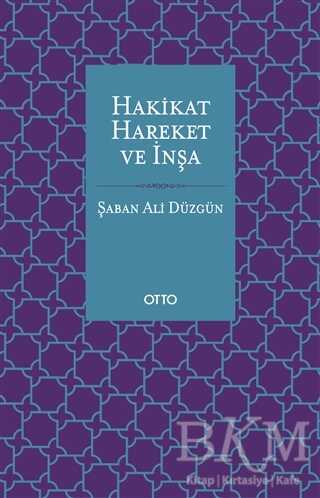 Hakikat, Hareket ve İnşa - Otto Yayınları