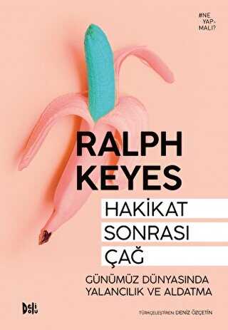 Hakikat Sonrası Çağ: Günümüz Dünyasında Yalancılık ve Aldatma - Delidolu