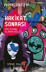 Hakikat Sonrası - Güç Oyunu Olarak Bilgi - Fol Kitap