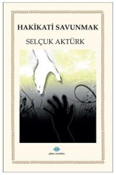 Hakikatı Savunmak - Günce Uluslararası Yayıncılık