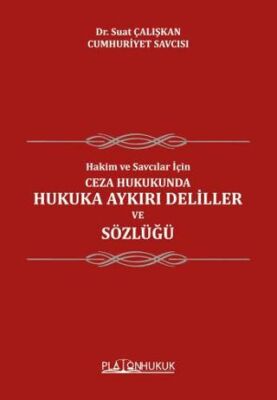 Hakim ve Savcılar İçin Ceza Hukukunda Hukuka Aykırı Deliller ve Sözlüğü - 1