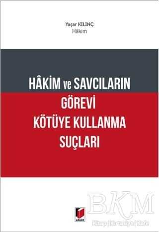 Hakim ve Savcıların Görevi Kötüye Kullanma Suçları - Adalet Yayınevi