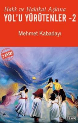 Hakk ve Hakikat Aşkına Yol’u Yürütenler - 2 - 1