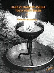 Hakk ve Hakikat Aşkına Yol`u Yürütenler Cilt 1 - Vesta Yayınları