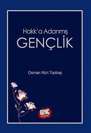 Hakk`a Adanmış Gençlik - Genç Kitaplığı - Erkam