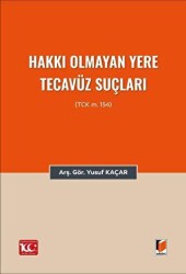 Hakkı Olmayan Yere Tecavüz Suçları TCK m.154 - Adalet Yayınevi