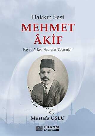 Hakkın Sesi Mehmet Akif - Erkam Yayınları