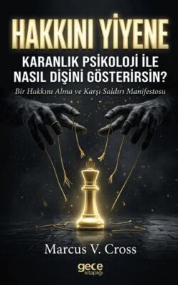 Hakkını Yiyene Karanlık Psikoloji ile Nasıl Dişini Gösterirsin? - 1