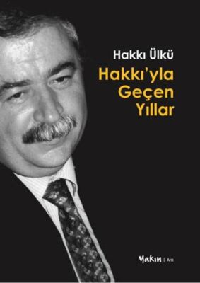 Hakkı’yla Geçen Yıllar - 1