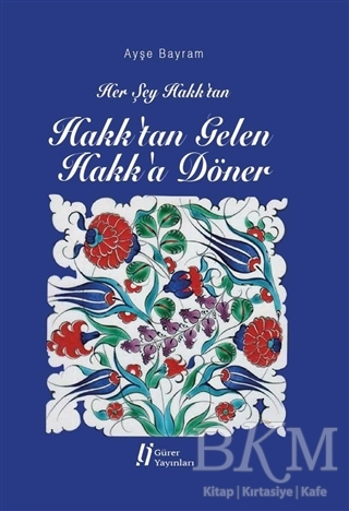 Hakk`tan Gelen Hakk`a Döner - Gürer Yayınları