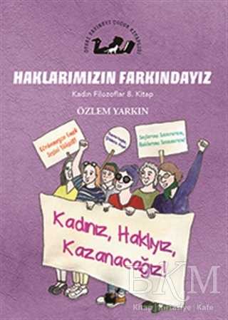 Haklarımızın Farkındayız - Kadın Filozoflar 8. Kitap - Öteki Yayınevi