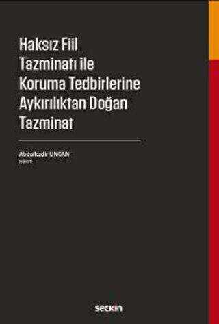 Haksız Fiil Tazminatı ile Koruma Tedbirlerine Aykırılıktan Doğan Tazminat - Seçkin Yayıncılık