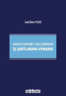 Haksız Rekabet Hallerinden İş Şartlarına Uymama - 1