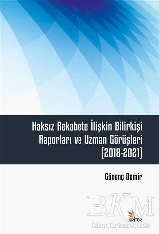 Haksız Rekabete İlişkin Bilirkişi Raporları ve Uzman Görüşleri 2018-2021 - Kriter Yayınları