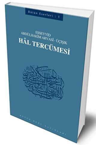 Hal Tercümesi : 401 - Abdülhakim Arvasi Üçışık Eserleri - Büyük Doğu Yayınları