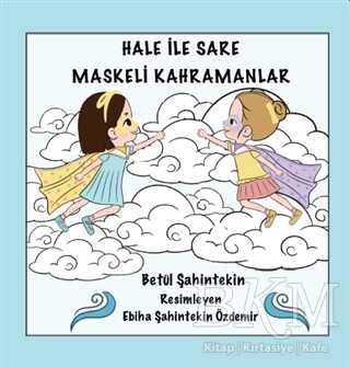 Hale İle Sare Maskeli Kahramanlar - Anneizi Yayınevi