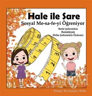 Hale İle Sare Sosyal Me-sa-fe-yi Öğreniyor - Anneizi Yayınevi