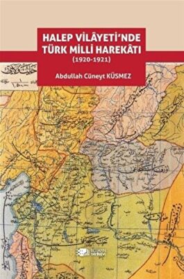 Halep Vilayeti’nde Türk Milli Harekatı 1920-1921 - 1