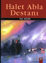 Halet Abla Destanı - Arkeoloji ve Sanat Yayınları